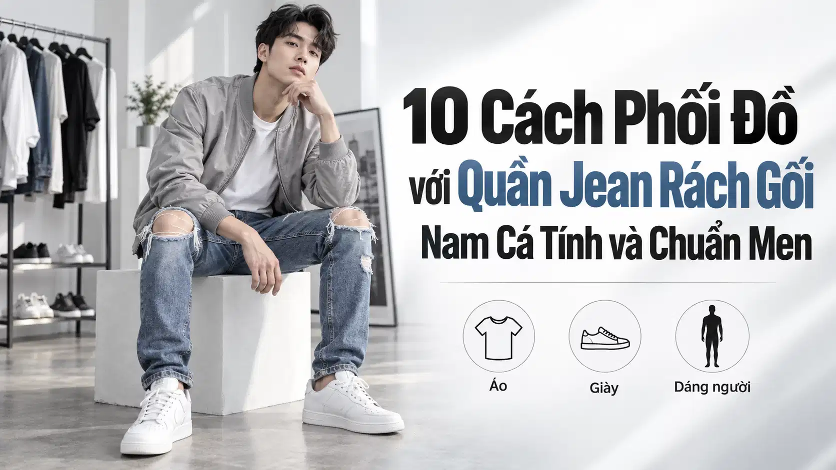 10 Cách Phối Đồ với Quần Jean Rách Gối Nam Cá Tính và Chuẩn Men