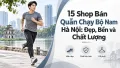 15 Shop Bán Quần Chạy Bộ Nam Hà Nội: Đẹp, Bền và Chất Lượng
