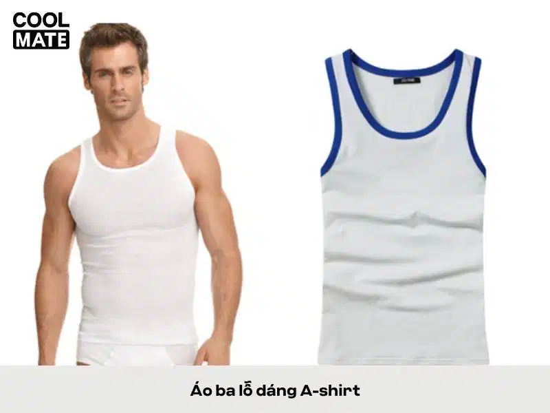 Áo ba lỗ dáng A-shirt Áo ba lỗ dáng A-shirt
