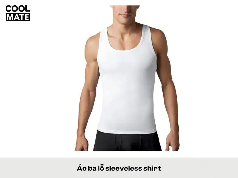 Áo ba lỗ sleeveless shirt Áo ba lỗ sleeveless shirt