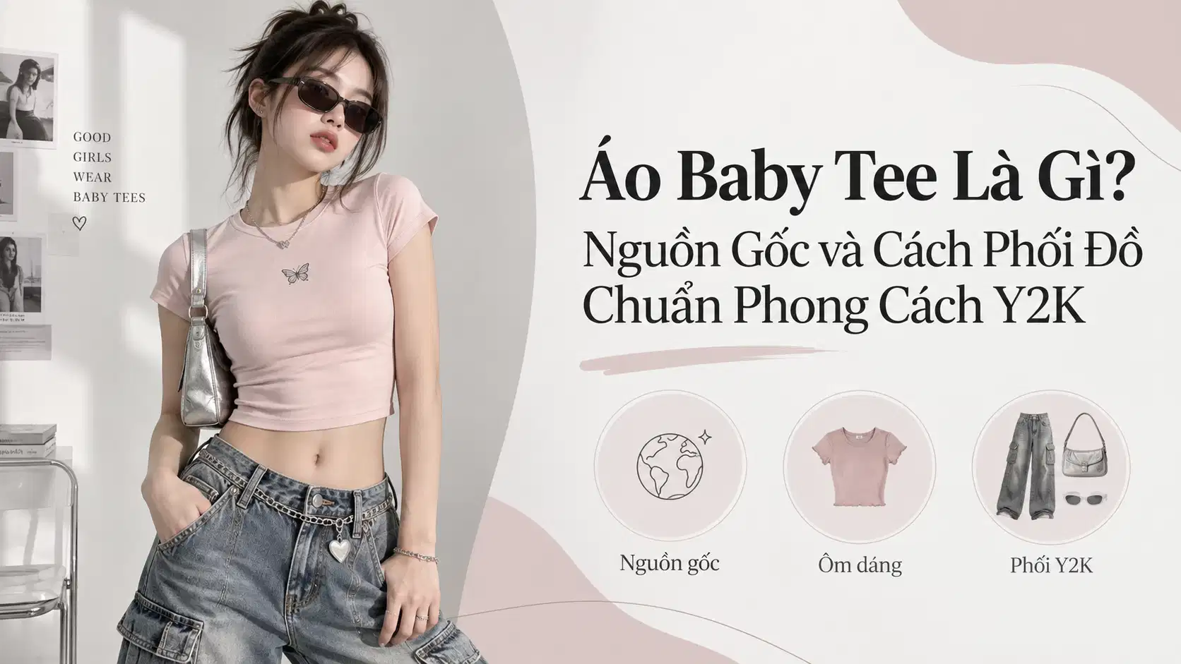 Áo Baby Tee Là Gì? Nguồn Gốc và Cách Phối Đồ Chuẩn Phong Cách Y2K