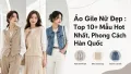 Áo Gile Nữ Đẹp: Top 10+ Mẫu Hot Phong Cách Hàn Quốc