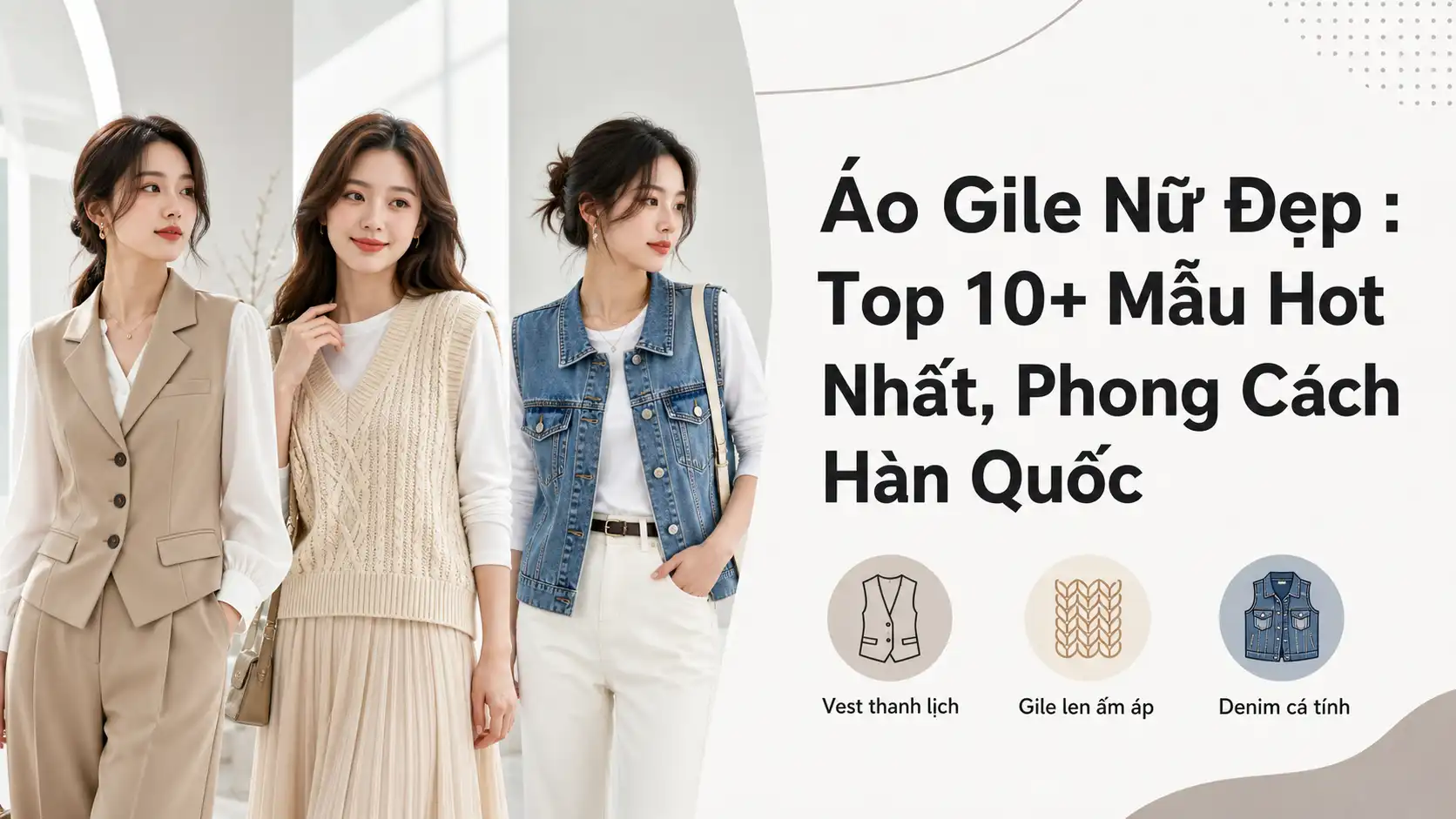 Áo Gile Nữ Đẹp: Top 10+ Mẫu Hot Phong Cách Hàn Quốc