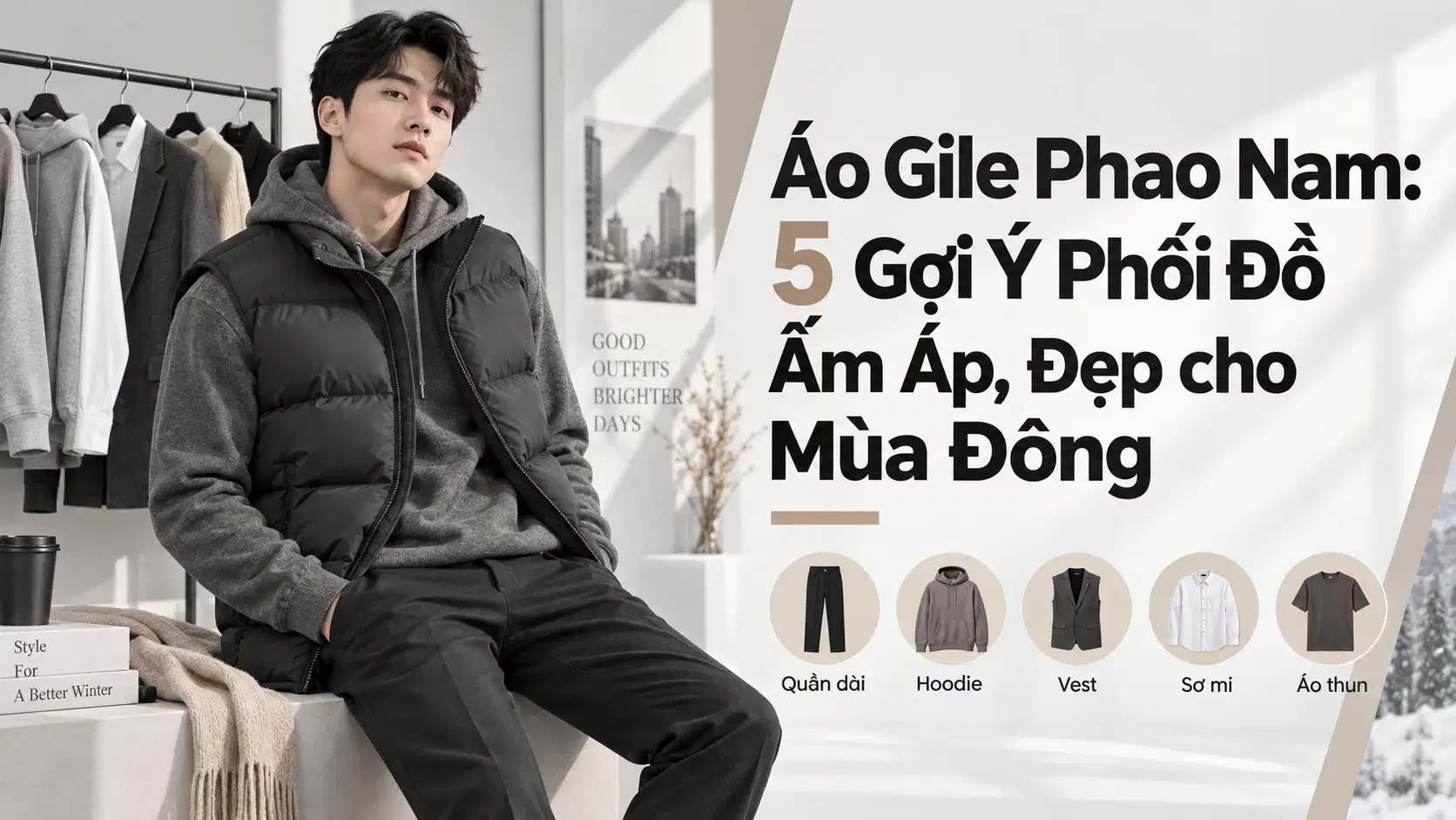 Áo Gile Phao Nam: 5 Gợi Ý Phối Đồ Ấm Áp, Đẹp cho Mùa Đông