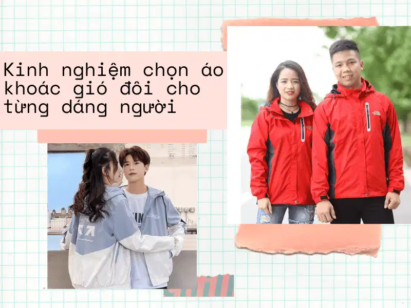 Lựa chọn kích cỡ áo gió phù hợp Cân nhắc phom dáng và tỷ lệ trang phục để tôn dáng cho cả hai