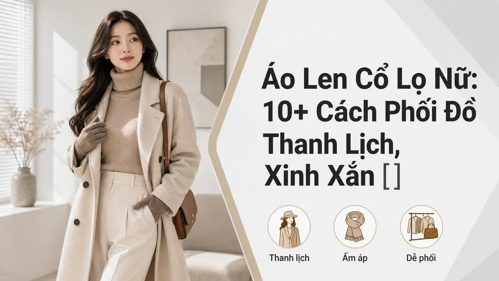 Áo Len Cổ Lọ Nữ: Cách Phối Đồ Thanh Lịch Và Xinh Xắn