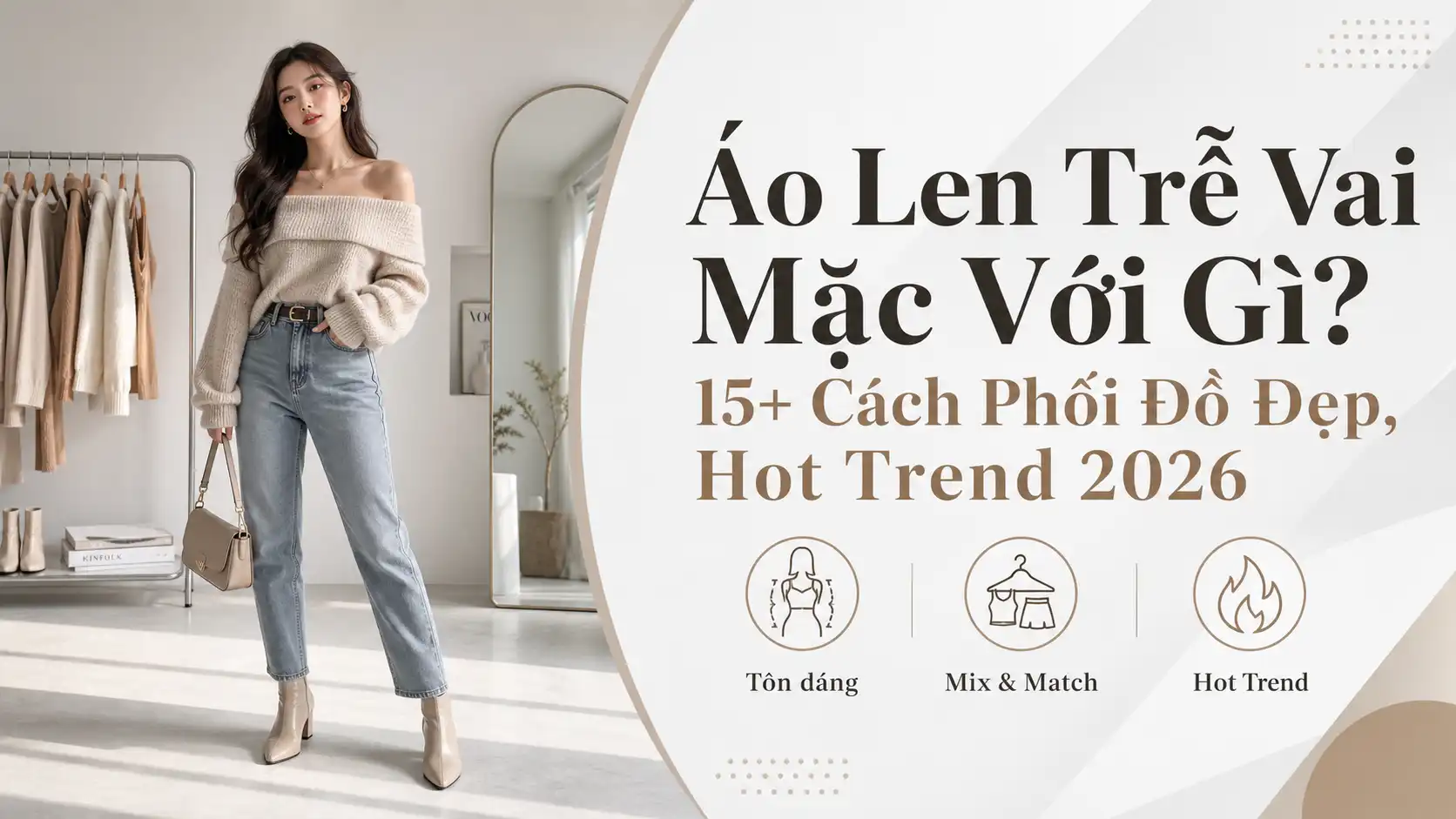 Áo Len Trễ Vai Mặc Với Gì? 15+ Cách Phối Đồ Đẹp Nhất