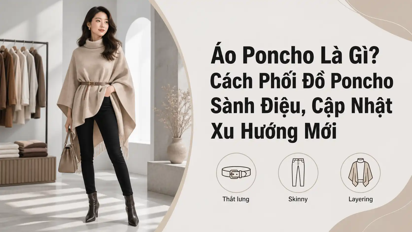 Áo Poncho Là Gì? Cách Phối Đồ Poncho Sành Điệu Nhất