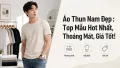 Áo Thun Nam Đẹp: Top Mẫu Hot, Thoáng Mát, Giá Tốt