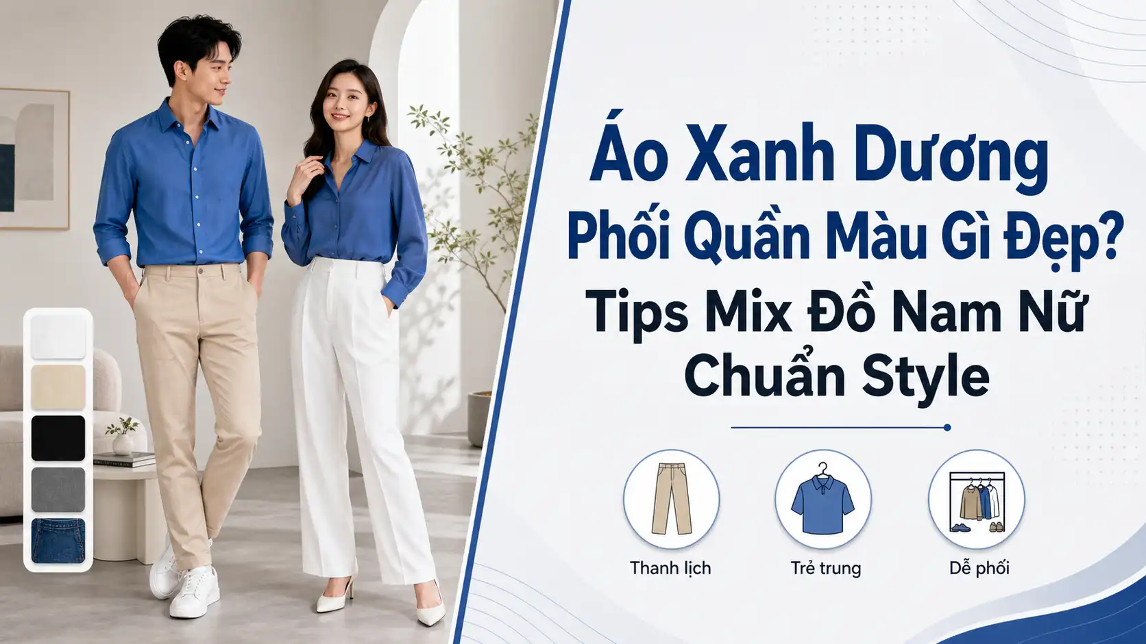 Áo Xanh Dương Phối Quần Màu Gì Đẹp? Tips Mix Đồ Nam Nữ