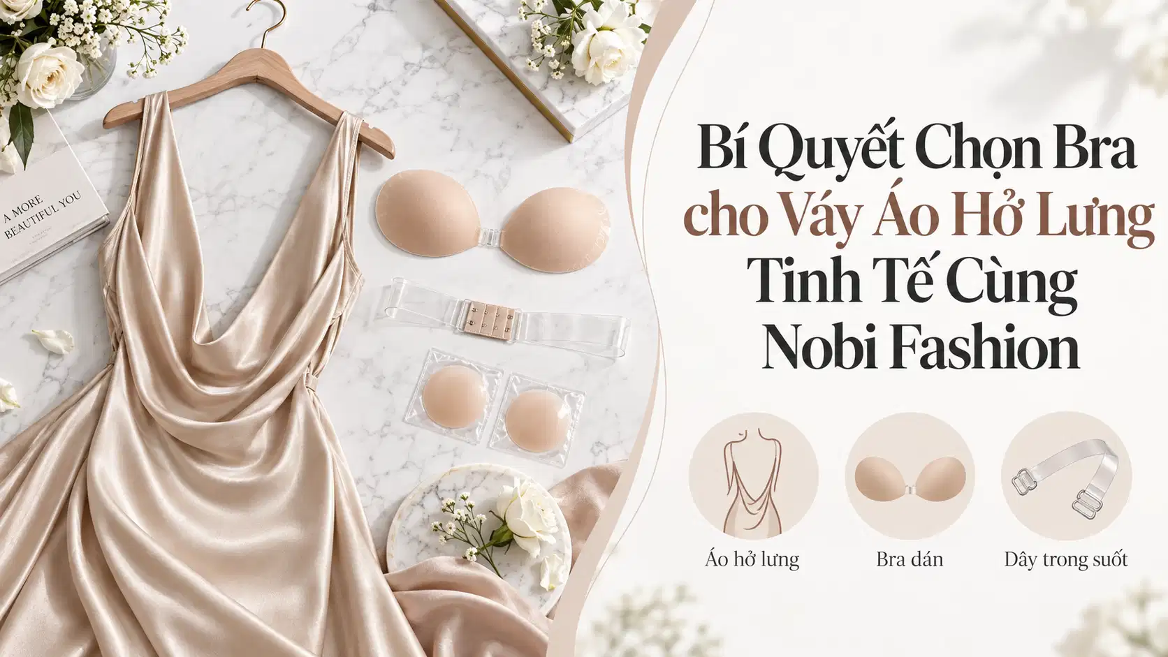 Bí Quyết Chọn Bra cho Váy Áo Hở Lưng Tinh Tế Cùng Nobi Fashion