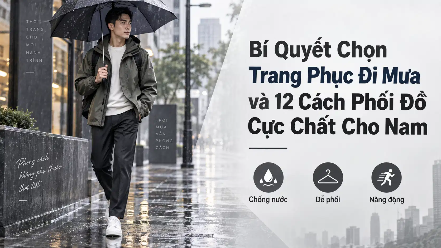 Bí Quyết Chọn Trang Phục Đi Mưa và 12 Cách Phối Đồ Cực Chất Cho Nam