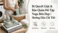 Cách Giặt & Bảo Quản Đồ Tập Yoga Đúng Cách, Bền Đẹp
