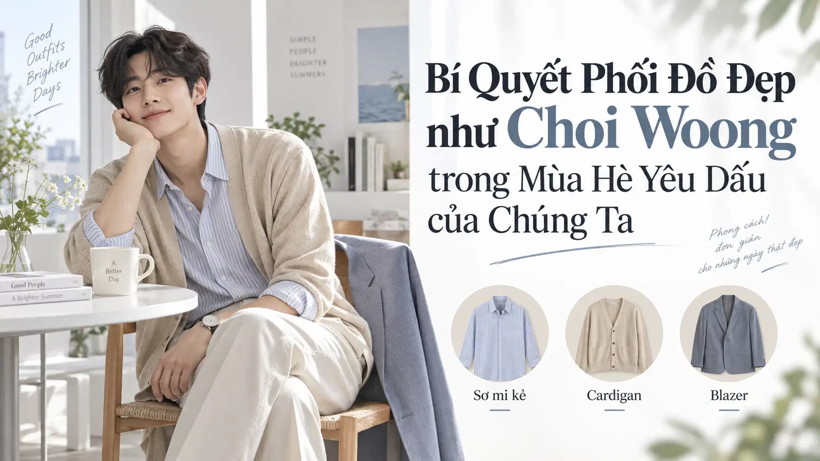Bí Quyết Phối Đồ Đẹp như Choi Woong trong Mùa Hè Yêu Dấu của Chúng Ta