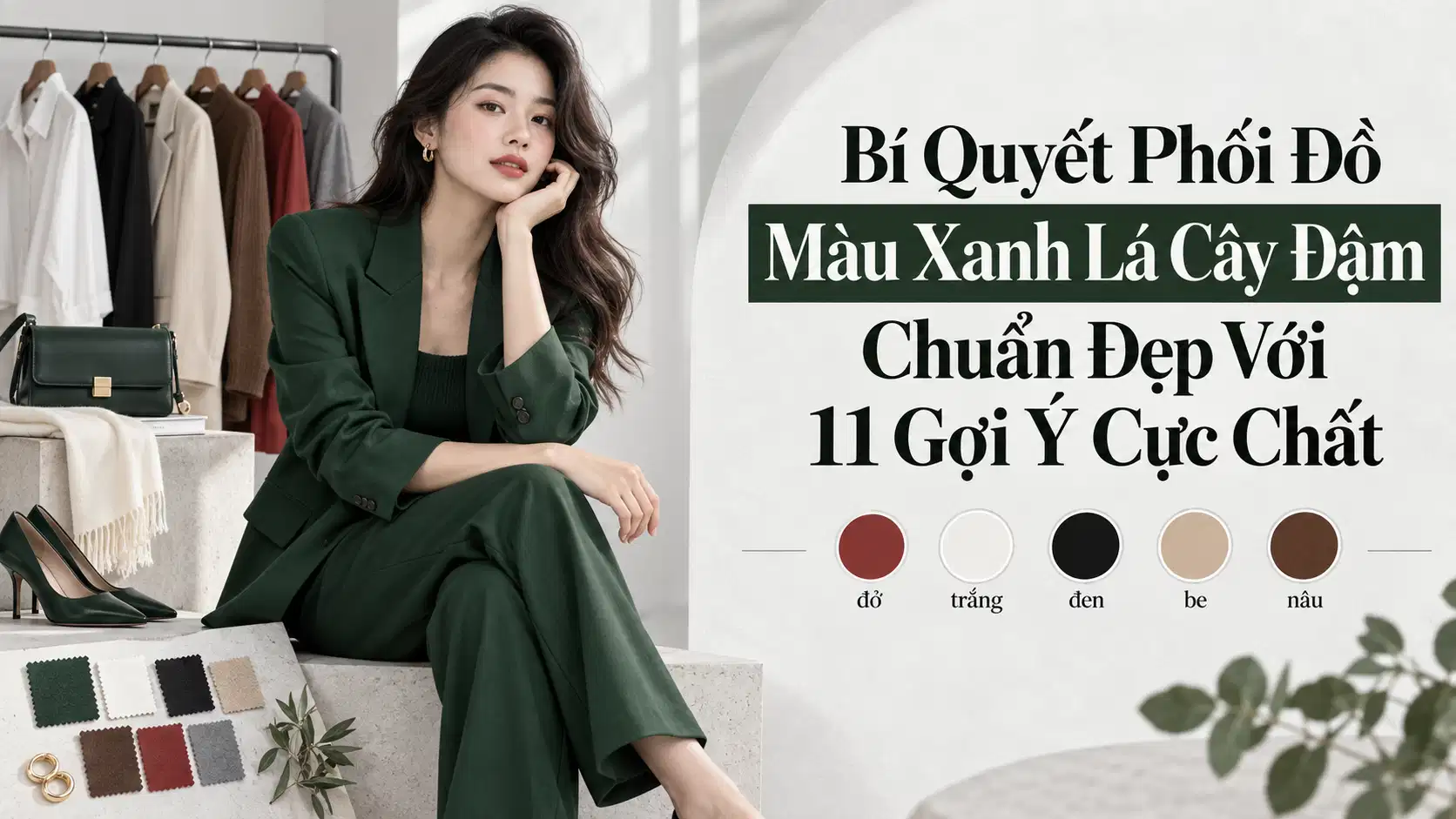 Bí Quyết Phối Đồ Màu Xanh Lá Cây Đậm Chuẩn Đẹp Với 11 Gợi Ý Cực Chất