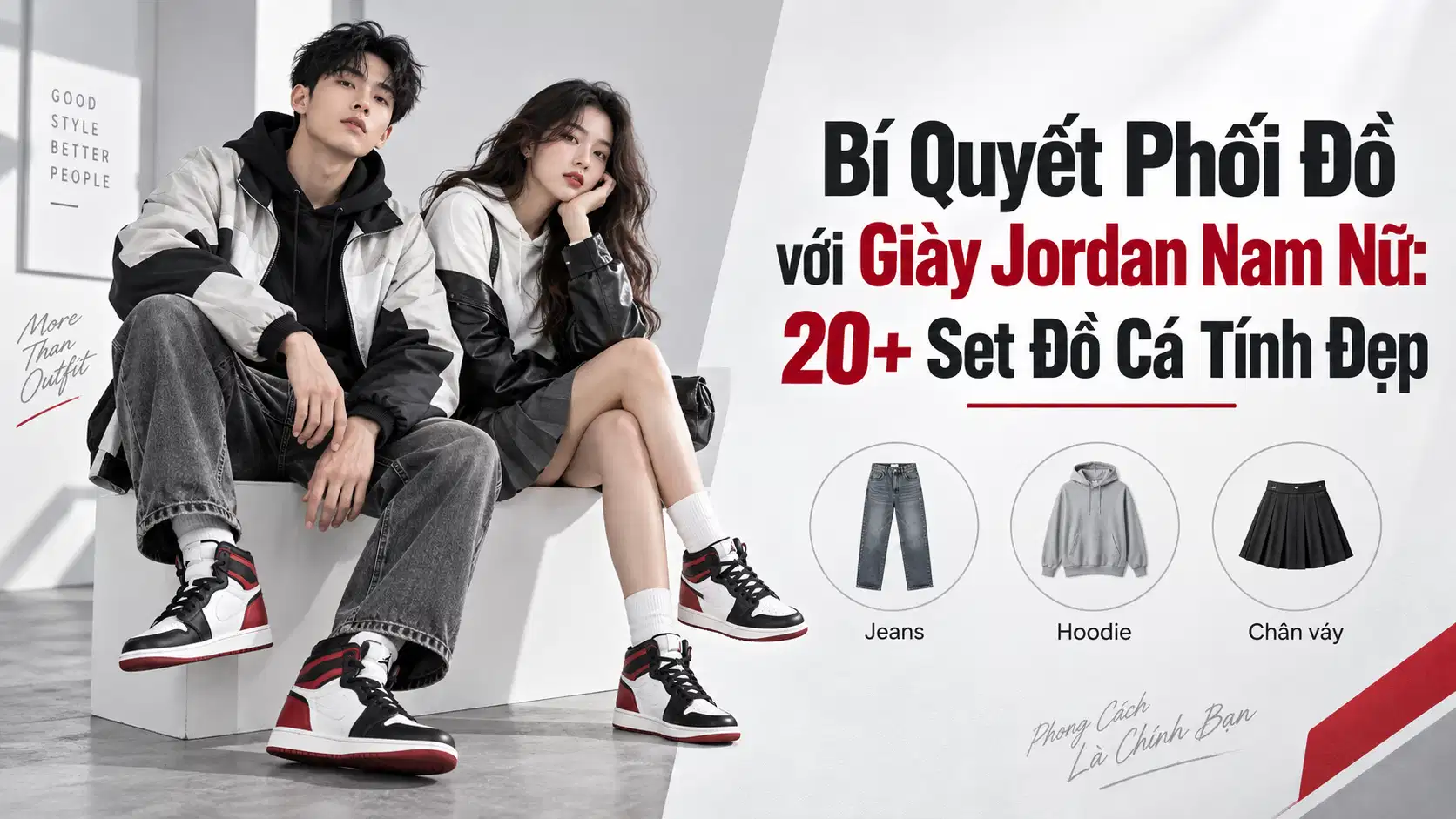 Bí Quyết Phối Đồ với Giày Jordan Nam Nữ: 20+ Set Đồ Cá Tính Đẹp