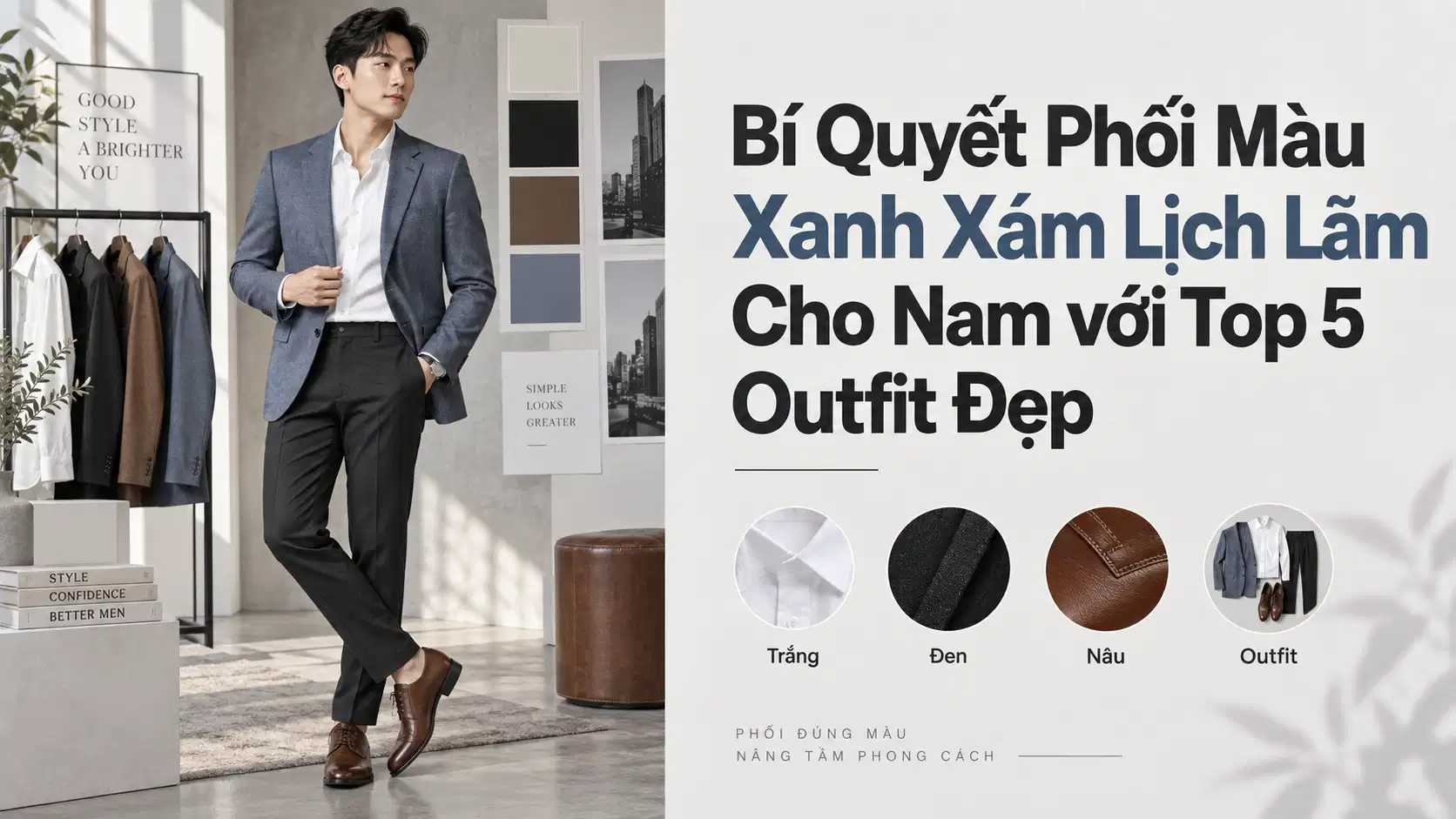Bí Quyết Phối Màu Xanh Xám Lịch Lãm Cho Nam với Top 5 Outfit Đẹp