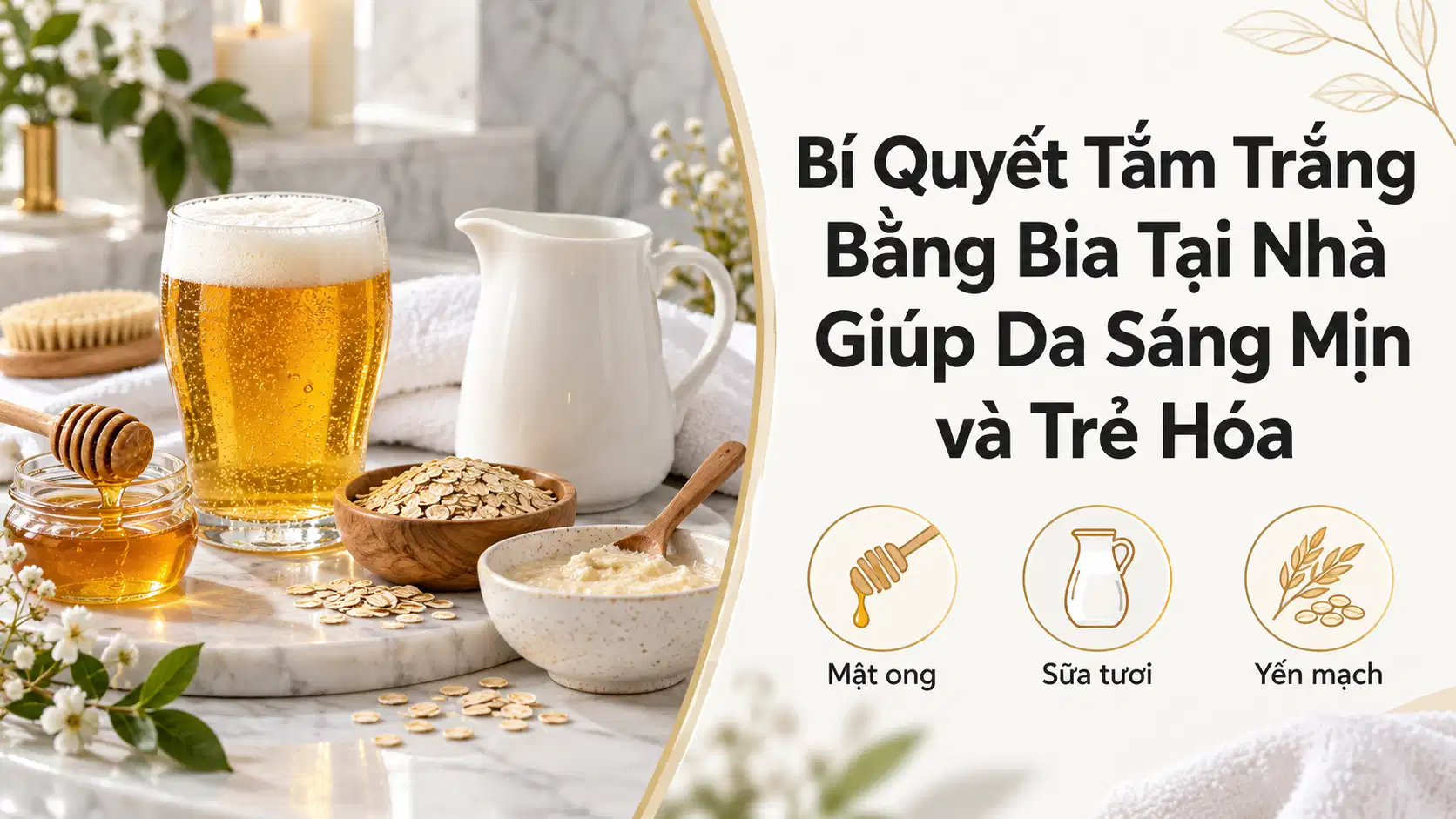 Bí Quyết Tắm Trắng Bằng Bia Tại Nhà Giúp Da Sáng Mịn và Trẻ Hóa