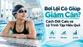 Bơi Lội Có Giúp Giảm Cân? Cách Đốt Calo và Lộ Trình Tập Hiệu Quả