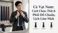 Cà Vạt Nam: Cách Chọn, Thắt & Phối Đồ Lịch Lãm Nhất