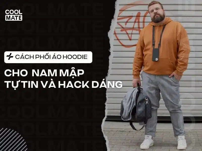 Gợi ý phối áo hoodie cho nam có vóc dáng đầy đặn Gợi ý phối áo hoodie cho nam có vóc dáng đầy đặn