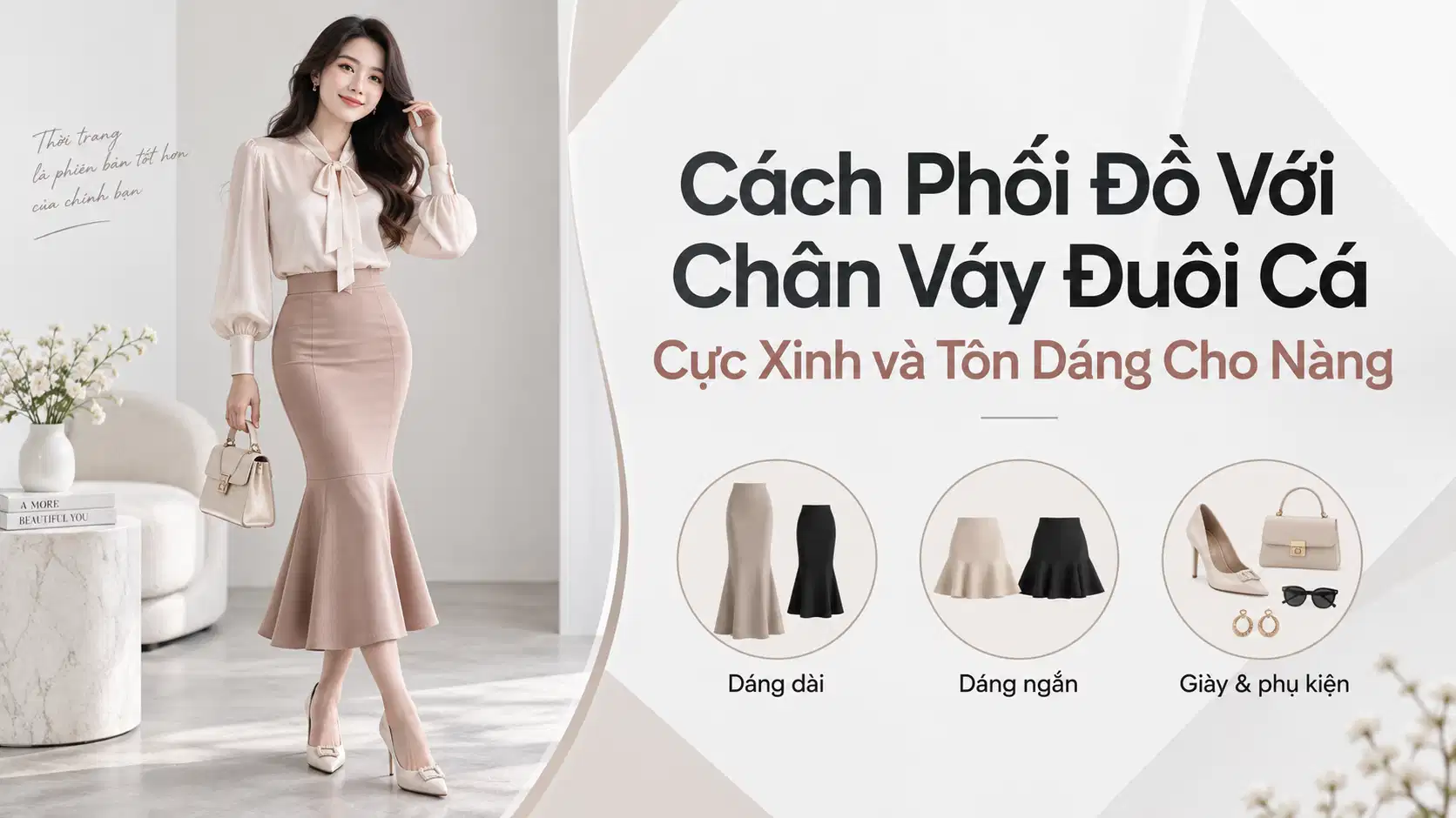 Cách Phối Đồ Với Chân Váy Đuôi Cá Cực Xinh và Tôn Dáng Cho Nàng