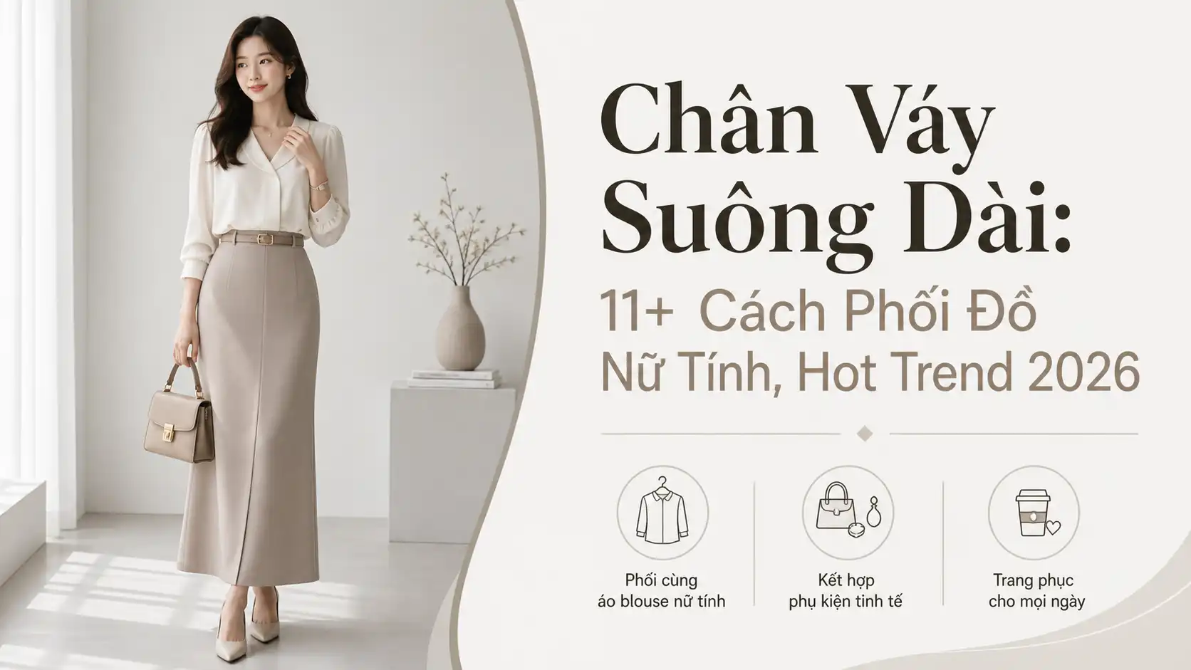Chân Váy Suông Dài: 11+ Cách Phối Đồ Nữ Tính Đẹp Nhất