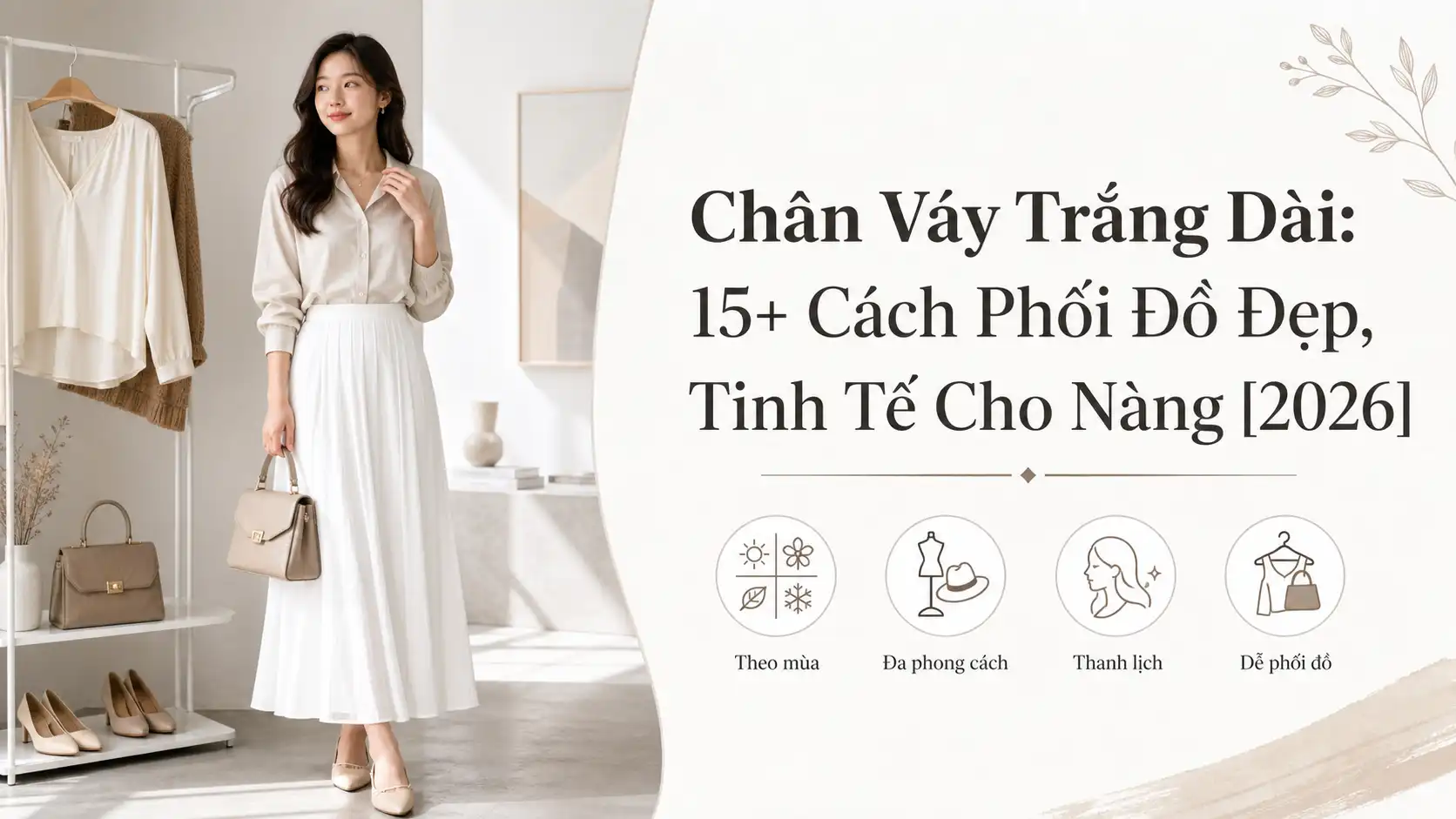 Chân Váy Trắng Dài: 15+ Cách Phối Đồ Đẹp & Tinh Tế