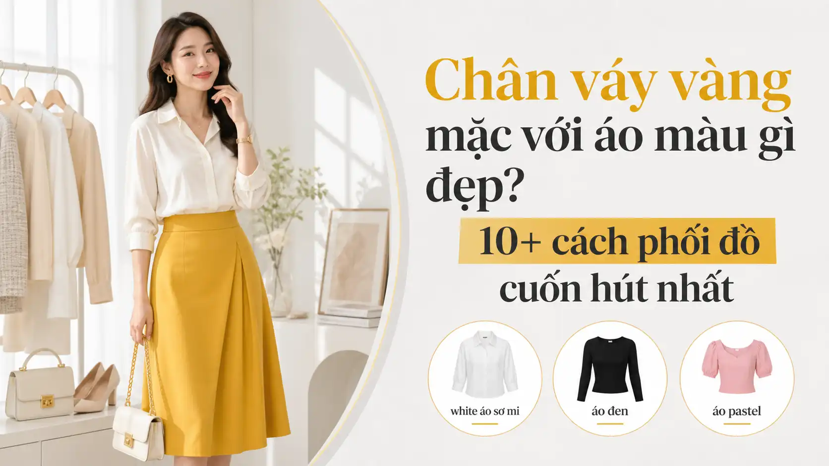 Chân váy vàng mặc với áo màu gì? 10+ cách phối đẹp