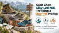 Cách Chọn Giày Leo Núi, Trekking & Chạy Trail Phù Hợp