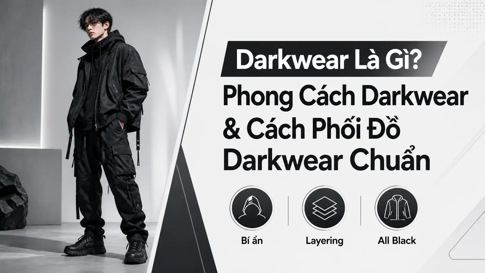 Darkwear Là Gì? Phong Cách & Cách Phối Đồ Darkwear Chuẩn