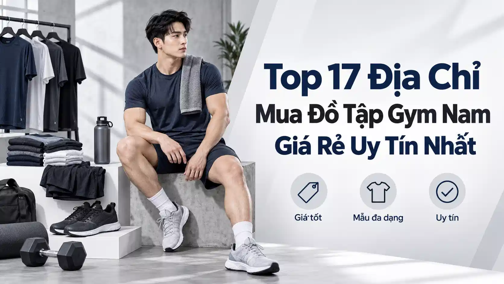 Top 17 Địa Chỉ Mua Đồ Tập Gym Nam Giá Rẻ Uy Tín Nhất
