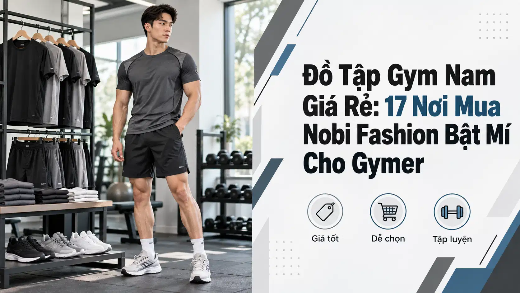 Đồ Tập Gym Nam Giá Rẻ: 17 Nơi Mua Nobi Fashion Bật Mí Cho Gymer