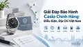 Giải Đáp Bảo Hành Casio Chính Hãng: Điều Kiện, Địa Chỉ Việt Nam