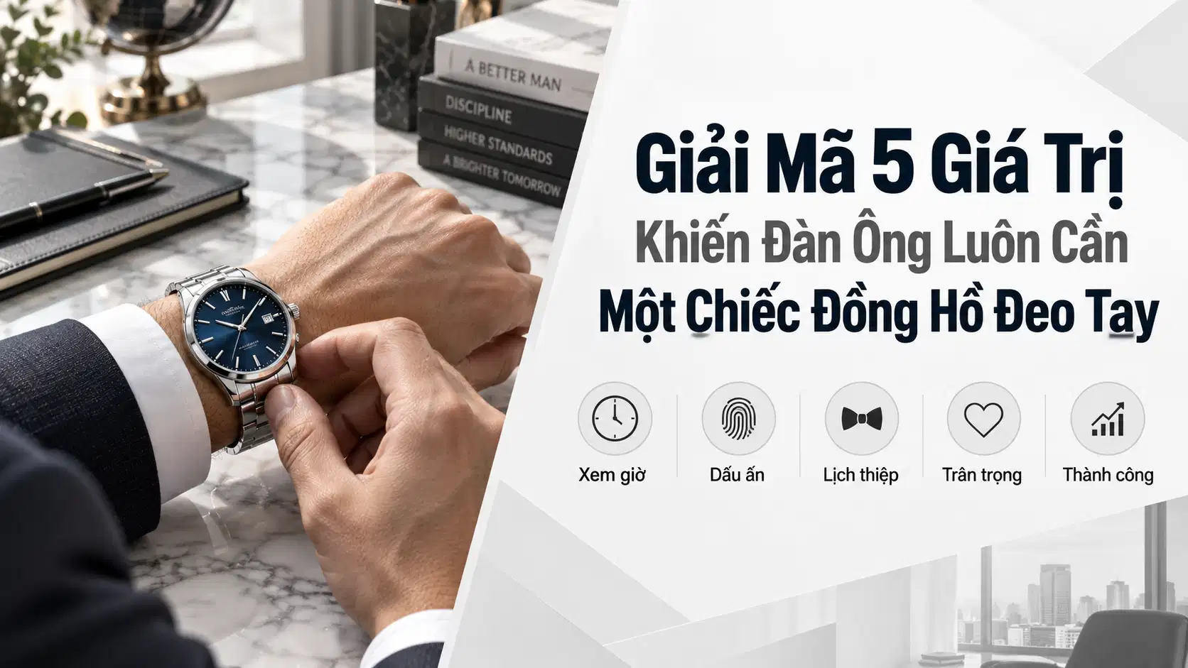 5 Lý Do Đàn Ông Nên Mua Đồng Hồ Đeo Tay