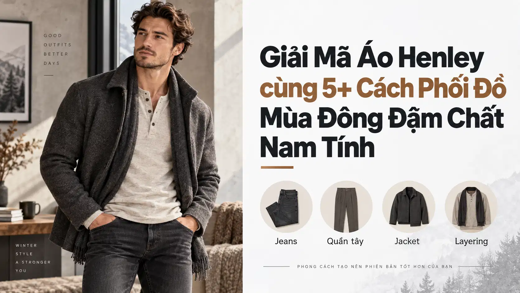 Áo Henley Là Gì? 5+ Cách Phối Đồ Mùa Đông Nam Tính