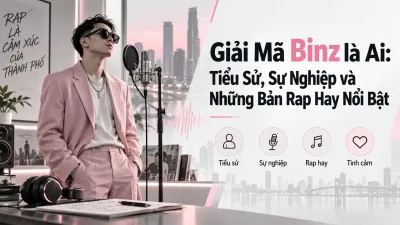 Giải Mã Binz là Ai: Tiểu Sử, Sự Nghiệp và Những Bản Rap Hay Nổi Bật