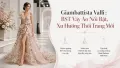 Giambattista Valli: BST Váy Áo Nổi Bật & Xu Hướng Mới