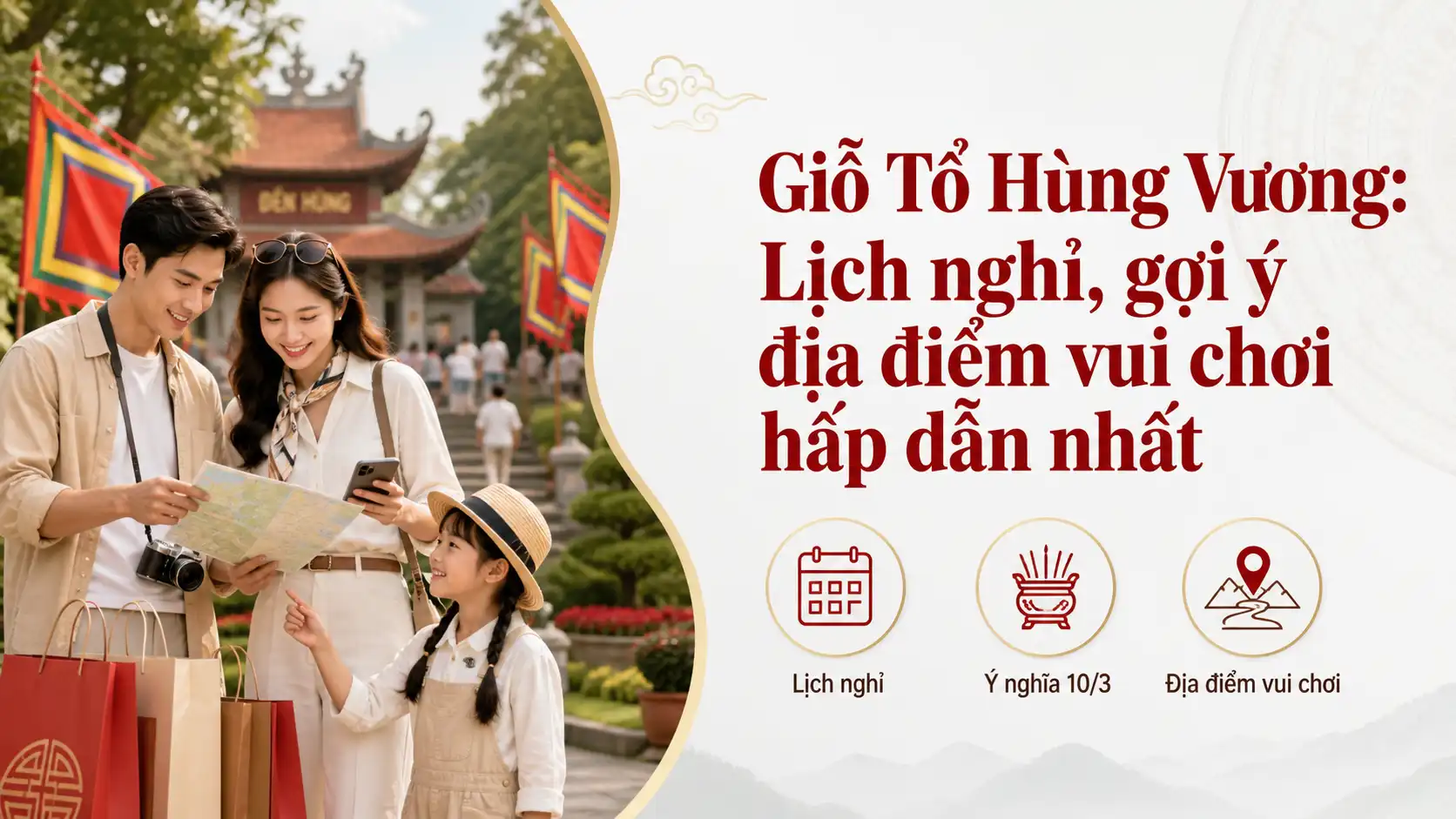 Giỗ Tổ Hùng Vương: Lịch Nghỉ Và Địa Điểm Vui Chơi Hấp Dẫn