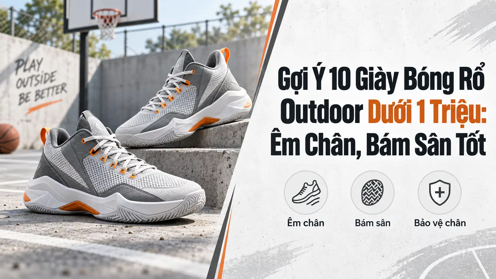 Gợi Ý 10 Giày Bóng Rổ Outdoor Dưới 1 Triệu: Êm Chân, Bám Sân Tốt