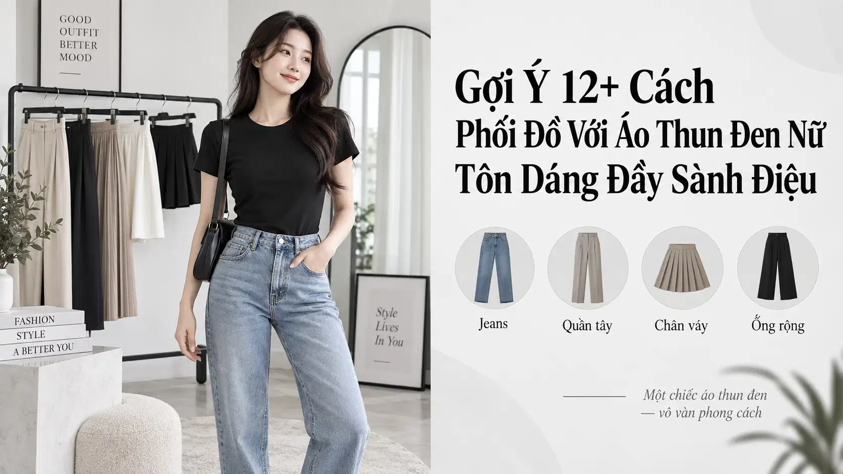 Gợi Ý 12+ Cách Phối Đồ Với Áo Thun Đen Nữ Tôn Dáng Đầy Sành Điệu