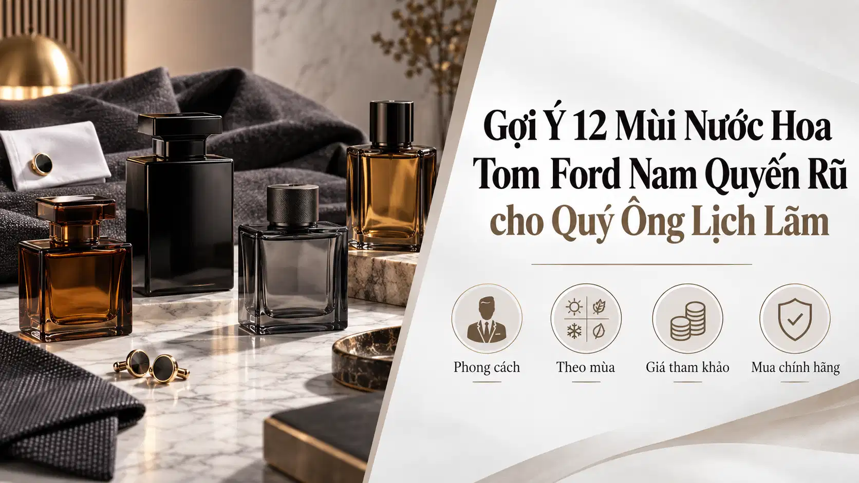 Gợi Ý 12 Mùi Nước Hoa Tom Ford Nam Quyến Rũ cho Quý Ông Lịch Lãm