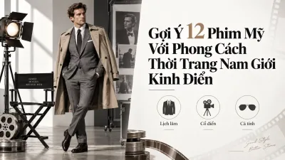 Gợi Ý 12 Phim Mỹ Với Phong Cách Thời Trang Nam Giới Kinh Điển