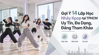 Gợi Ý 14 Lớp Học Nhảy Kpop tại TPHCM Uy Tín, Đa Dạng, Đáng Tham Khảo