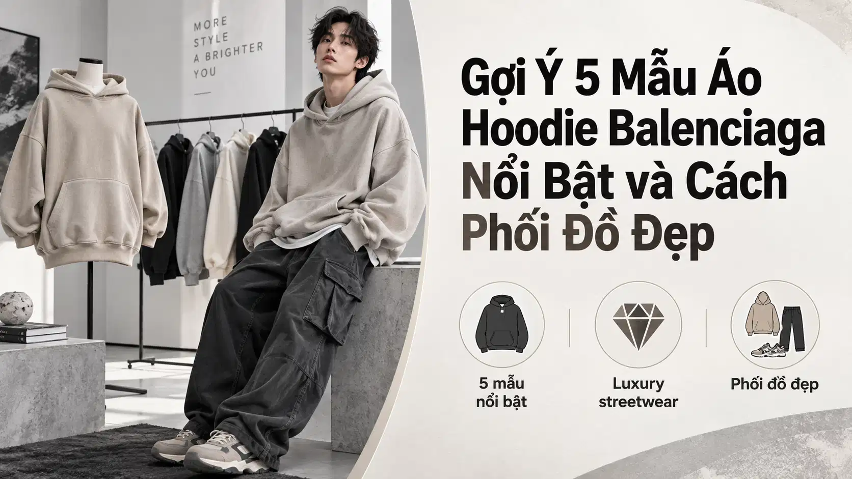 Gợi Ý 5 Mẫu Áo Hoodie Balenciaga Nổi Bật và Cách Phối Đồ Đẹp