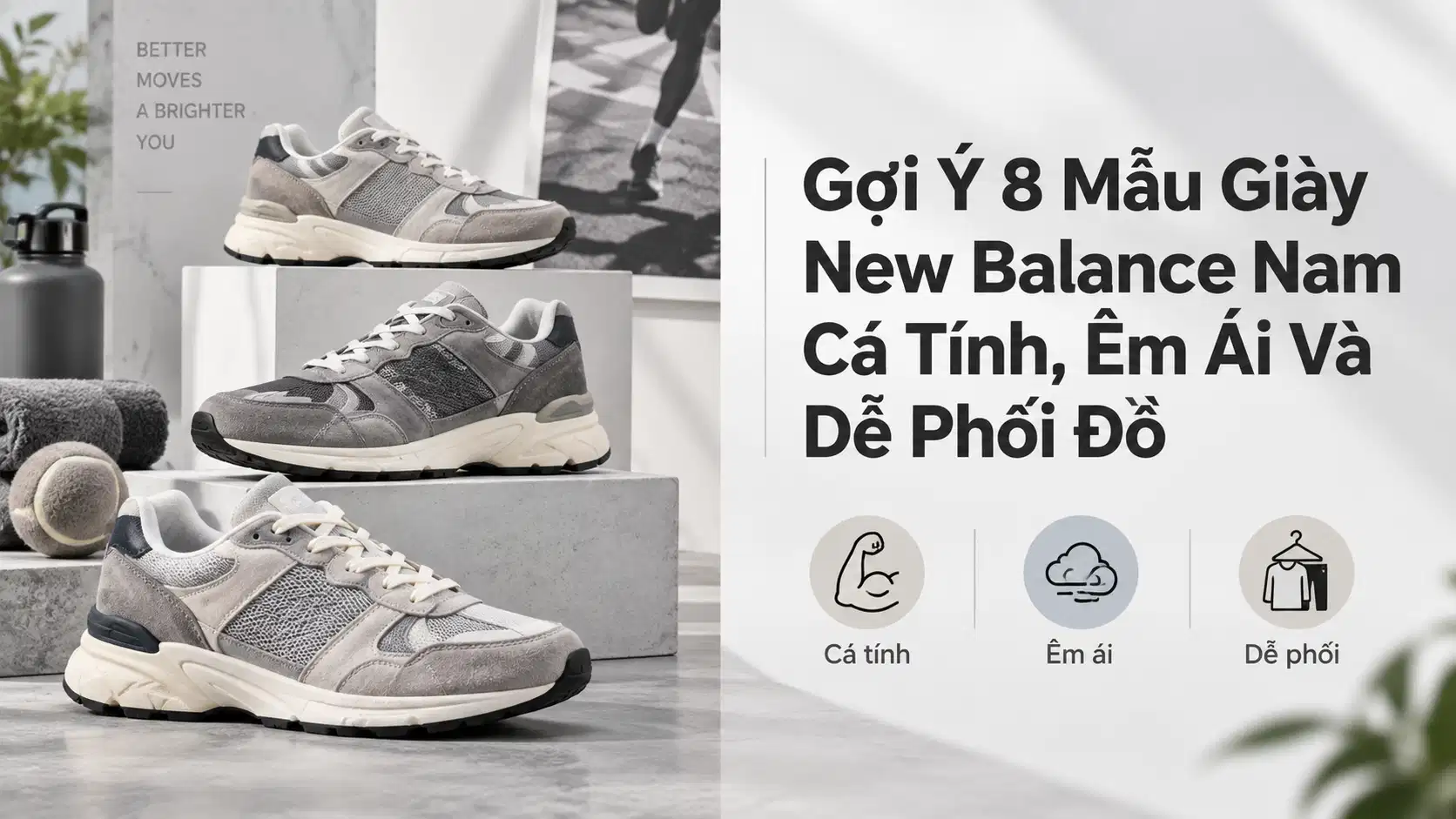 Gợi Ý 8 Mẫu Giày New Balance Nam Cá Tính, Êm Ái Và Dễ Phối Đồ