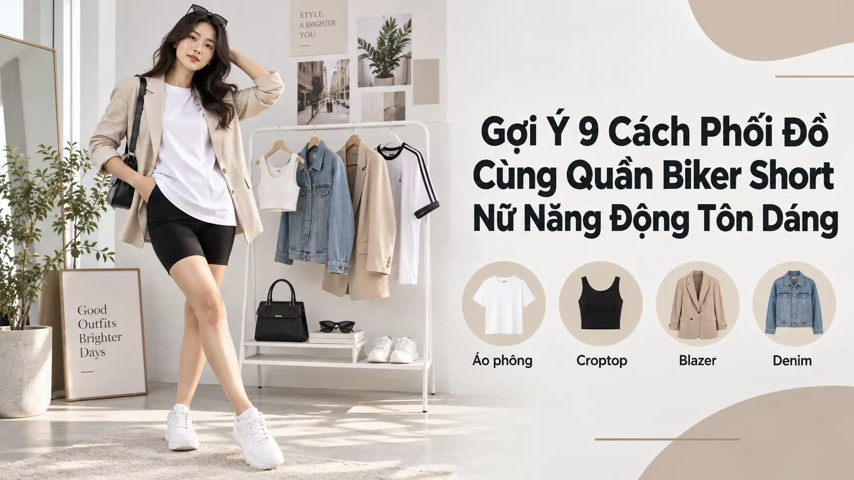 Gợi Ý 9 Cách Phối Đồ Cùng Quần Biker Short Nữ Năng Động Tôn Dáng