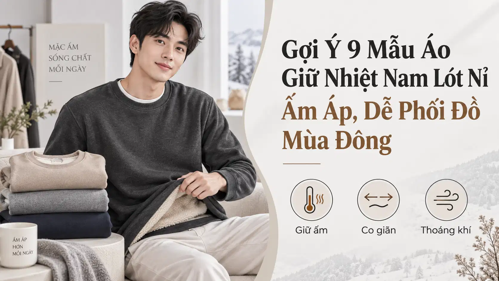 Gợi Ý 9 Mẫu Áo Giữ Nhiệt Nam Lót Nỉ Ấm Áp, Dễ Phối Đồ Mùa Đông