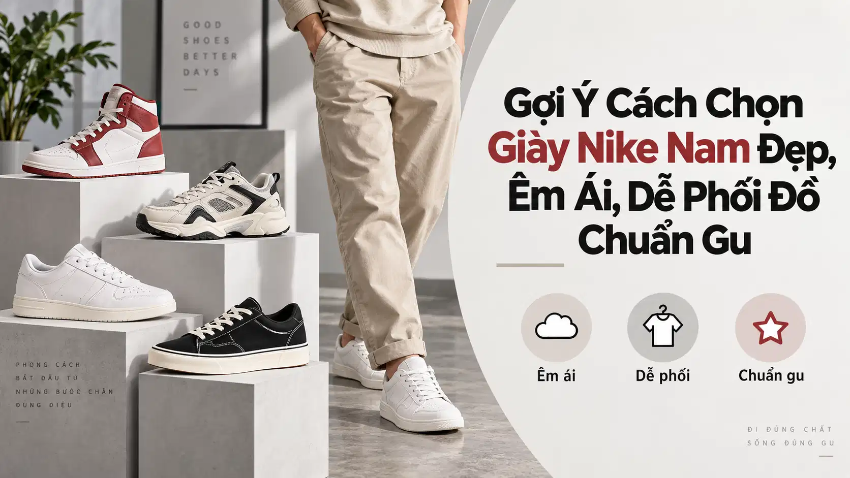Gợi Ý Cách Chọn Giày Nike Nam Đẹp, Êm Ái, Dễ Phối Đồ Chuẩn Gu