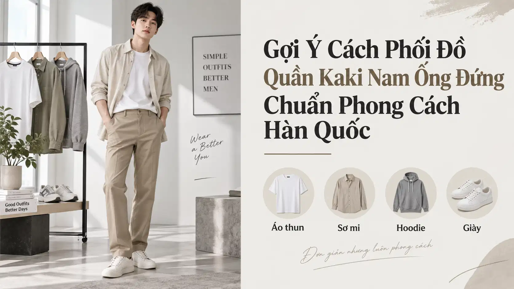 Gợi Ý Cách Phối Đồ Quần Kaki Nam Ống Đứng Chuẩn Phong Cách Hàn Quốc